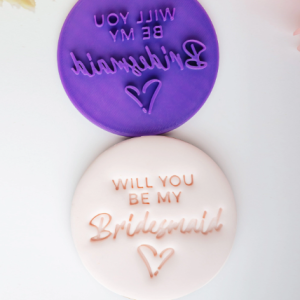 Will You Be My Bridesmaid Fondant Embosser and Cookie Cutter